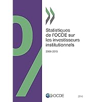 Statistiques de l'OCDE sur les investisseurs institutionnels 2016 (French Edition) Statistiques de l'OCDE sur les investisseurs institutionnels 2016 (French Edition) Paperback