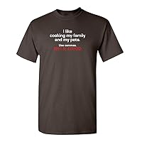 I Like Cooking My Family Graphic Novelty Sarcastic Funny T Shirt