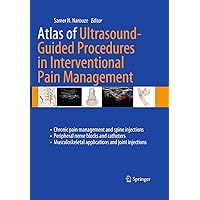 Atlas of Ultrasound-Guided Procedures in Interventional Pain Management Atlas of Ultrasound-Guided Procedures in Interventional Pain Management Kindle Paperback Hardcover