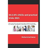 M.O.M's OSCEs and practical tricks 2021: Guide to pass OSCEs exam and Practical Skills in MEDICINE, ECG made easy , SURGERY, ORTHOPEDICS, PEDIATRICS, GYNE. & OBSTETRICS.. (Clinical Examination)