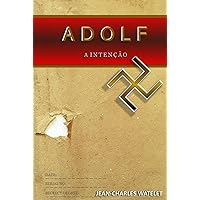 ADOLF: A Intenção (Portuguese Edition) ADOLF: A Intenção (Portuguese Edition) Kindle Hardcover Paperback