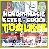 Viral Hemorrhagic Fevers, Ebola, Marburg Virus, Lassa Fever Toolkit - Comprehensive Medical Encyclopedia with Treatment Options, Clinical Data, and Practical Information (Two CD-ROM Set)