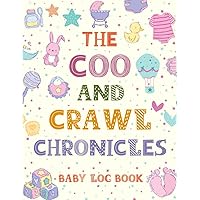 The Coo and Crawl Chronicles: Baby's Daily Log Book, Feeding, Sleep, Diaper, Medication and Mood Tracker, Large Book