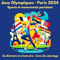 Jeux Olympiques - Paris 2024 - Sports et monuments parisiens: S’amuser et s’instruire - Livre de coloriages (Se distraire, s'instruire) (French Edition)