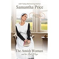 The Amish Woman And Her Last Hope: Amish Romance (Amish Women of Pleasant Valley) The Amish Woman And Her Last Hope: Amish Romance (Amish Women of Pleasant Valley) Paperback Kindle