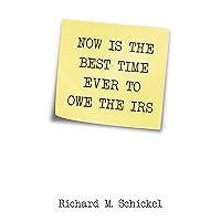 Now is the Best Time Ever to Owe the IRS (IRS Insiders Guide to Taxes)