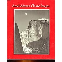 Ansel Adams: Classic Images Ansel Adams: Classic Images Hardcover Paperback