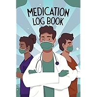 Medication Log Book: Medication Tracker Journal - Daily Medical Record Book to Track Medications and Side Effects