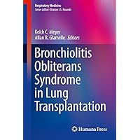 Bronchiolitis Obliterans Syndrome in Lung Transplantation (Respiratory Medicine Book 8) Bronchiolitis Obliterans Syndrome in Lung Transplantation (Respiratory Medicine Book 8) Kindle Hardcover Paperback