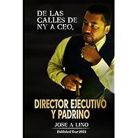 DE LAS CALLES DE NY A CEO: DIRECTOR EJECUTIVO Y PADRINO (Spanish Edition) DE LAS CALLES DE NY A CEO: DIRECTOR EJECUTIVO Y PADRINO (Spanish Edition) Paperback Kindle