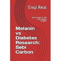 Melanin vs Diabetes Research: Sebi Carbon: God is Music & 120 is his Magick Number (MDR BOOKS) Melanin vs Diabetes Research: Sebi Carbon: God is Music & 120 is his Magick Number (MDR BOOKS) Paperback Hardcover