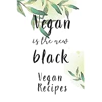 Vegan is the new black Vegan recipes: 6x9 Vegan recipe book for over 100 of your favorite recipes - Note your vegan or vegetarien meals in your personal recipe book!