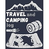 Travel And Camping Log: A Guided Journal of a Traveler's Unforgettable Road Trip Journey
