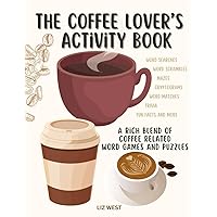The Coffee Lover’s Activity Book: A Rich Blend of Coffee Related Word Games and Puzzles