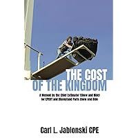 The Cost of the Kingdom: A Memoir by the Chief Estimator (Show and Ride) for EPCOT and Disneyland Paris The Cost of the Kingdom: A Memoir by the Chief Estimator (Show and Ride) for EPCOT and Disneyland Paris Paperback Kindle