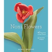 Noni Flowers: 40 Exquisite Knitted Flowers Noni Flowers: 40 Exquisite Knitted Flowers Paperback Kindle