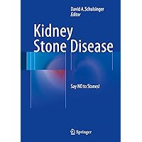 Kidney Stone Disease: Say NO to Stones! Kidney Stone Disease: Say NO to Stones! Kindle Hardcover Paperback