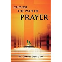 CHOOSE THE PATH OF PRAYER CHOOSE THE PATH OF PRAYER Paperback Kindle