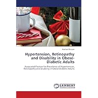 Hypertension, Retinopathy and Disability in Obese-Diabetic Adults: Associated Factors for Prevalence of Hypertension, Retinopathy and Disability in Obese-Diabetic Adults