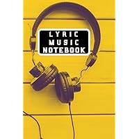 Lyrics Music Notebook: Music Sheet For Rhythm & Blank Sheet Manuscript Paper For Lyric Diary Inspiration Ideas Logbook (Songwriters and Musicians) 120 pages