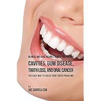 86 Meal and Juice Recipes to Help You Prevent Cavities, Gum Disease, Tooth Loss, and Oral Cancer: The Easy Way to Solve Your Tooth Problems 86 Meal and Juice Recipes to Help You Prevent Cavities, Gum Disease, Tooth Loss, and Oral Cancer: The Easy Way to Solve Your Tooth Problems Paperback Kindle
