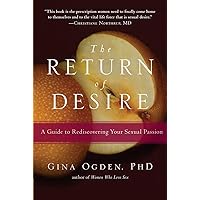 The Return of Desire: A Guide to Rediscovering Your Sexual Passion The Return of Desire: A Guide to Rediscovering Your Sexual Passion Paperback Kindle