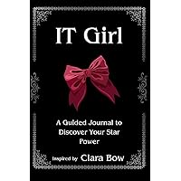 IT Girl: A Guided Journal to Discover Your Inner Star Power Inspired by Clara Bow