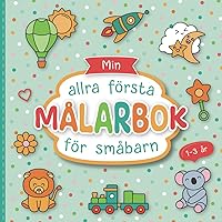 Målarbok från 1 år: Kärleksfullt utformade målarbilder för barn i åldern 1-3 år | Första målarboken med stora motiv att färglägga | Främjar kreativitet och motoriska färdigheter (Swedish Edition)