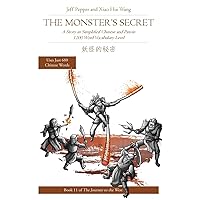 The Monster's Secret: A Story in Simplified Chinese and Pinyin, 1200 Word Vocabulary Level (Journey to the West in Simplified Chinese) The Monster's Secret: A Story in Simplified Chinese and Pinyin, 1200 Word Vocabulary Level (Journey to the West in Simplified Chinese) Paperback Kindle