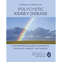 Medifocus Guidebook on: Polycystic Kidney Disease Medifocus Guidebook on: Polycystic Kidney Disease Paperback Kindle