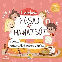 Celebra Pésaj + HaMatsót: Con Nahúm, Abril, Aarón y No'am (Spanish Edition)