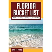 Florida Bucket List Adventure Guide & Journal: Explore 50 Natural Wonders You Must See!