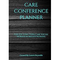 Care Conference Planner: For the Long Term Care Social Worker in Skilled Nursing (The LTC Social Services Toolkit by Lauren Reynolds) Care Conference Planner: For the Long Term Care Social Worker in Skilled Nursing (The LTC Social Services Toolkit by Lauren Reynolds) Hardcover