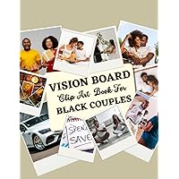 Vision Board Clip Art Book For Black Couple’s: Romantic Ideas And Cute Activities For Couples On Valentine And All Year Couple Bucket List / Make Your ... Of Attraction, Dream Board Magazine For Adult