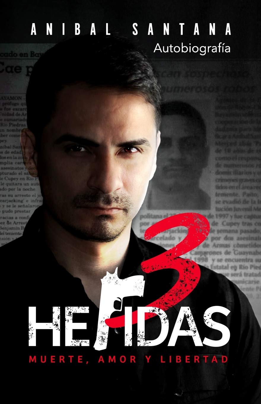 Tres Heridas: Tres Heridas una biografía de un criminal (Spanish Edition)