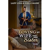 Loving My Wife and Her Sister Too Loving My Wife and Her Sister Too Kindle Paperback