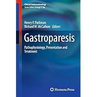 Gastroparesis: Pathophysiology, Presentation and Treatment (Clinical Gastroenterology) Gastroparesis: Pathophysiology, Presentation and Treatment (Clinical Gastroenterology) Kindle Hardcover Paperback