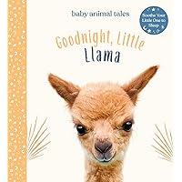 Goodnight, Little Llama: A Board Book (Baby Animal Tales) Goodnight, Little Llama: A Board Book (Baby Animal Tales) Hardcover Kindle