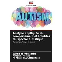 Analyse appliquée du comportement et troubles du spectre autistique: Sujets en psychologie de la santé (French Edition)