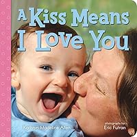A Kiss Means I Love You A Kiss Means I Love You Board book Kindle Hardcover Paperback