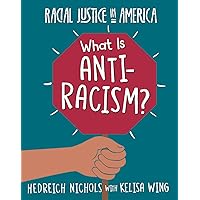 What Is Anti-racism? (Racial Justice in America) What Is Anti-racism? (Racial Justice in America) Paperback Kindle Library Binding
