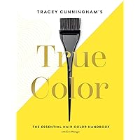 Tracey Cunningham’s True Color: The Essential Hair Color Handbook Tracey Cunningham’s True Color: The Essential Hair Color Handbook Hardcover Kindle