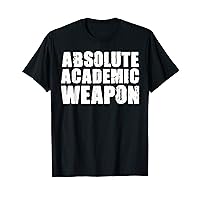 Absolute Academic Weapon for Students T-Shirt