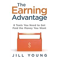 The Earning Advantage: 8 Tools You Need to Get Paid the Money You Want (The Advantage Series) The Earning Advantage: 8 Tools You Need to Get Paid the Money You Want (The Advantage Series) Paperback Audible Audiobook Kindle Hardcover