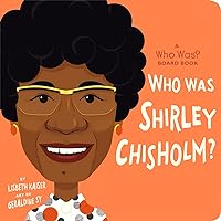 Who Was Shirley Chisholm?: A Who Was? Board Book (Who Was? Board Books) Who Was Shirley Chisholm?: A Who Was? Board Book (Who Was? Board Books) Board book Kindle