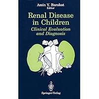 Renal Disease in Children: Clinical Evaluation and Diagnosis Renal Disease in Children: Clinical Evaluation and Diagnosis Kindle Hardcover Paperback