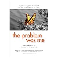 The Problem Was Me: How to End Negative Self-Talk and Take Your Life to a New Level The Problem Was Me: How to End Negative Self-Talk and Take Your Life to a New Level Paperback Kindle