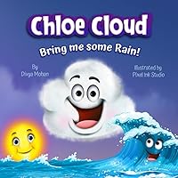 Chloe Cloud, Bring me some Rain!: Nature science for kids - Water cycle and riverside habitat