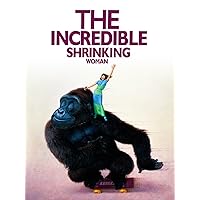 The Incredible Shrinking Woman,