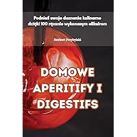 Domowe Aperitify I Digestifs (Polish Edition)